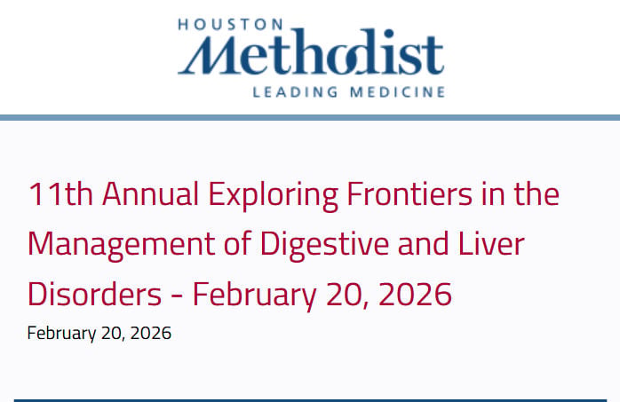 Houston Methodist 11th Annual Exploring Frontiers in the Management of Digestive and Liver Disorders 2026 Houston Methodist 11th Annual Exploring Frontiers in the Management of Digestive and Liver Disorders 2026