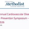 Houston Methodist 5th Annual Cardiovascular Disease (CVD) Prevention Symposium 2026 Houston Methodist 5th Annual Cardiovascular Disease (CVD) Prevention Symposium 2026