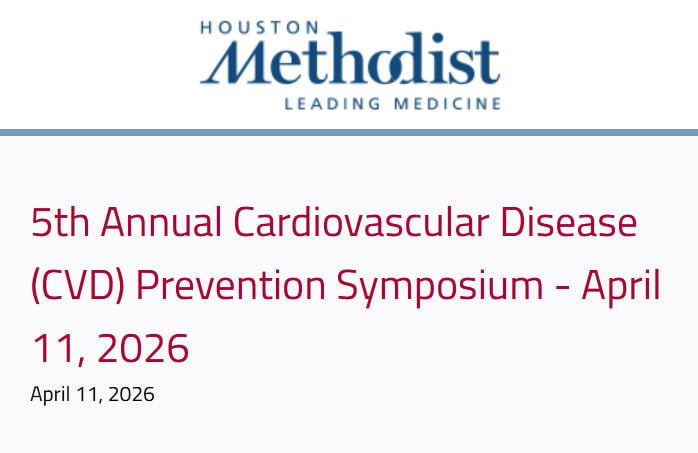 Houston Methodist 5th Annual Cardiovascular Disease (CVD) Prevention Symposium 2026 Houston Methodist 5th Annual Cardiovascular Disease (CVD) Prevention Symposium 2026