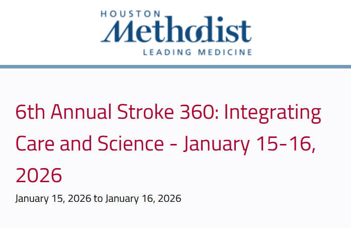 Houston Methodist 6th Annual Stroke 360 Integrating Care and Science 2026 Houston Methodist 6th Annual Stroke 360 Integrating Care and Science 2026
