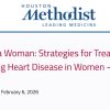 Houston Methodist Heart of a Woman Strategies for Treating and Preventing Heart Disease in Women 2026