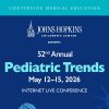 Johns Hopkins 52nd Annual Pediatric Trends 2026 Johns Hopkins 52nd Annual Pediatric Trends 2026