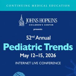 Johns Hopkins 52nd Annual Pediatric Trends 2026