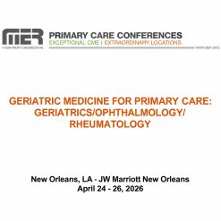 MER Primary Care Conferences Geriatric Medicine for Primary Care Geri Ophth Rheum Apr 24-26, 2026