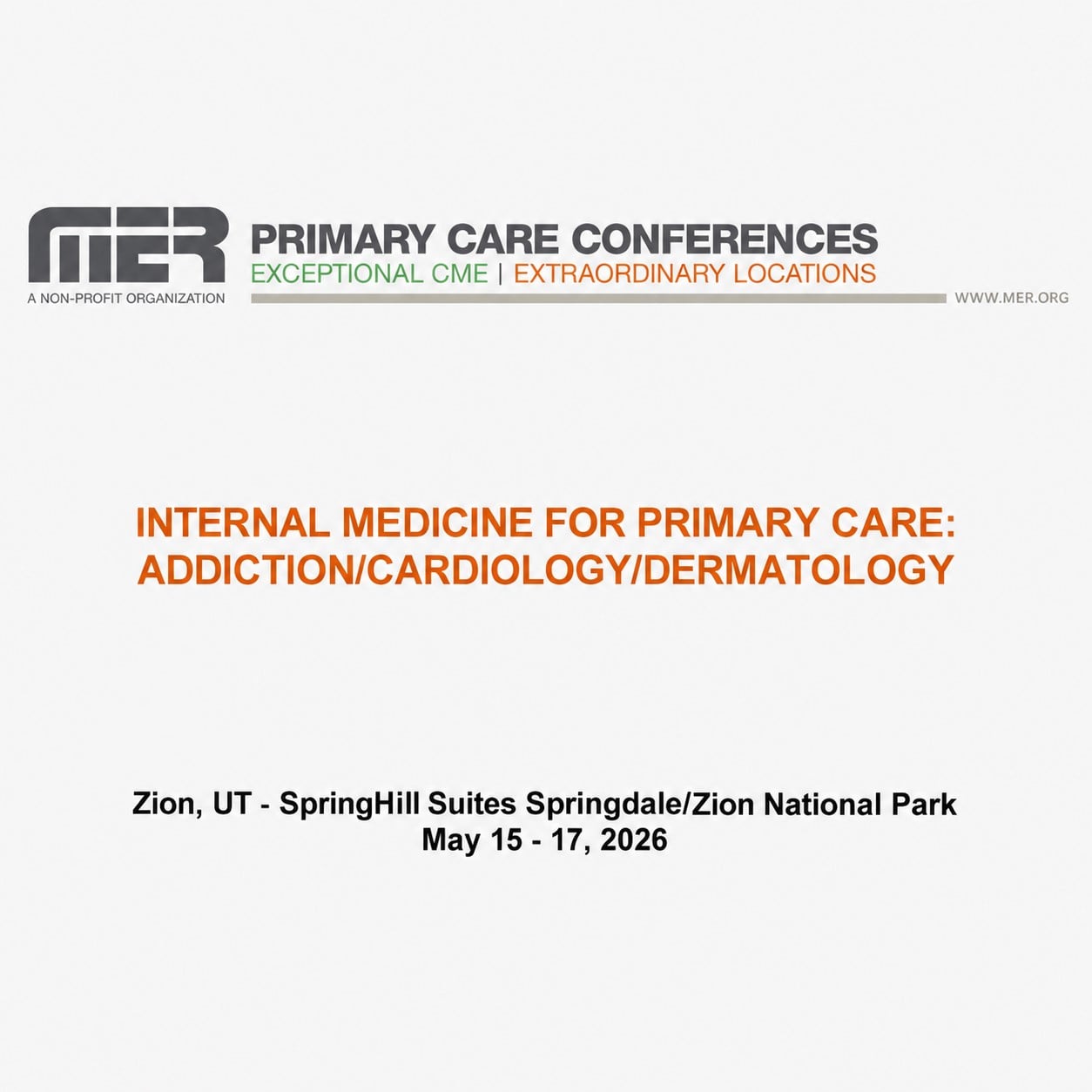 MER Primary Care Conferences Internal Medicine for Primary Care Addiction Cardio Derm May 15-17, 2026 MER Primary Care Conferences Internal Medicine for Primary Care Addiction Cardio Derm May 15-17, 2026