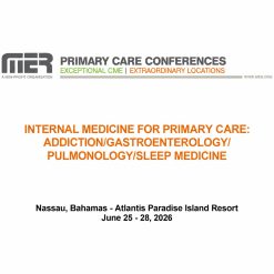 MER Primary Care Conferences Internal Medicine for Primary Care Addiction Gastro Pulm Sleep Med Jun 25-28, 2026
