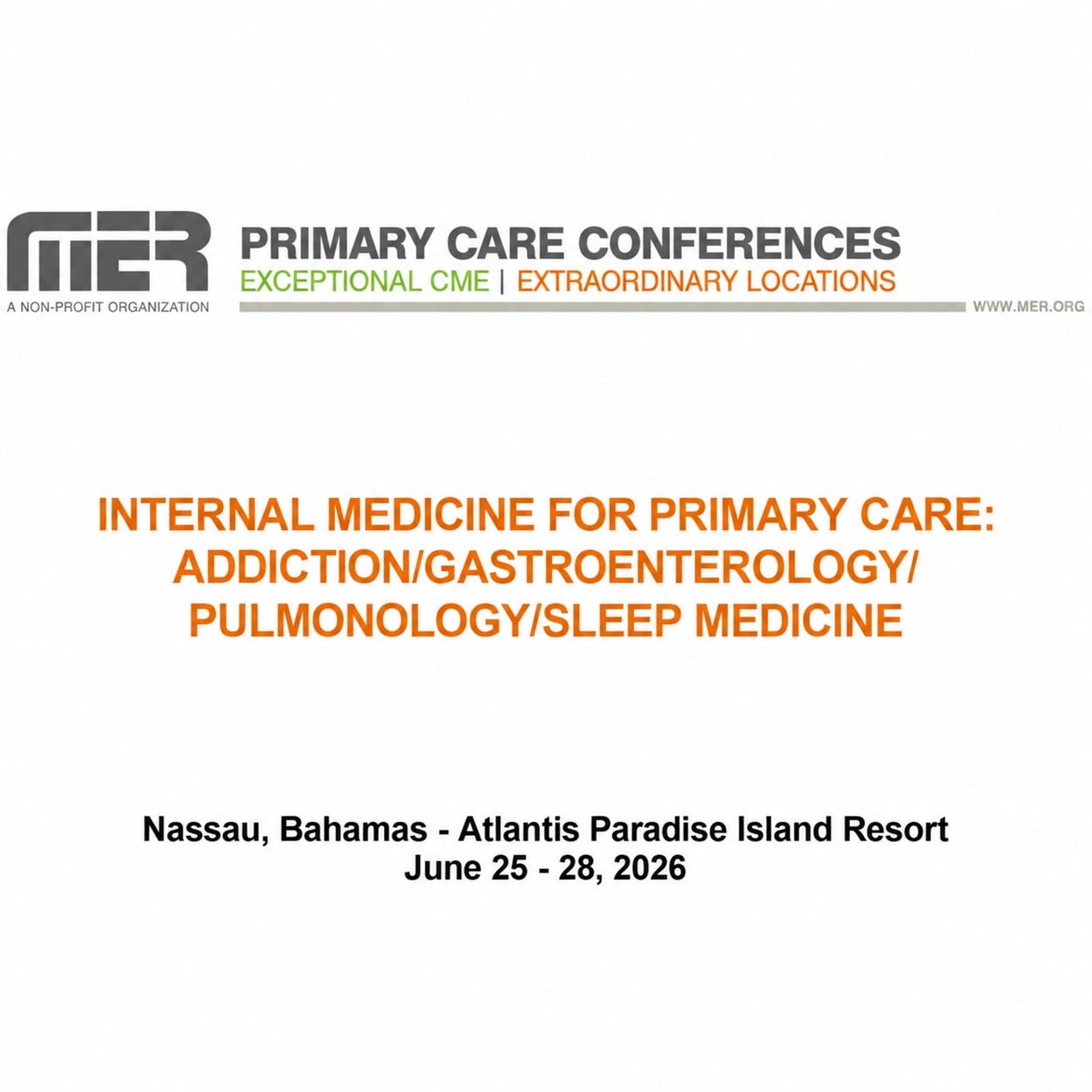 MER Primary Care Conferences Internal Medicine for Primary Care Addiction Gastro Pulm Sleep Med Jun 25-28, 2026 MER Primary Care Conferences Internal Medicine for Primary Care Addiction Gastro Pulm Sleep Med Jun 25-28, 2026