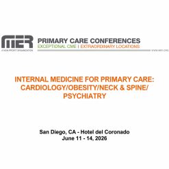 MER Primary Care Conferences Internal Medicine for Primary Care Cardio Neck & Spine Obesity Psych Jun 11-14, 2026