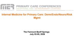 MER Primary Care Conferences Internal Medicine for Primary Care Derm Endo Neuro Risk Mgmt Jul 02-05, 2026