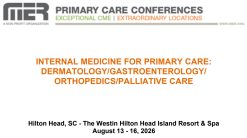MER Primary Care Conferences Internal Medicine for Primary Care Derm Gastro Ortho Palliative Aug 13-16, 2026