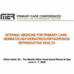 MER Primary Care Conferences Internal Medicine for Primary Care Derm Geri Ortho Reproductive Jun 04-07, 2026