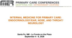 MER Primary Care Conferences Internal Medicine for Primary Care Endo ENT Neuro Sep 04-06, 2026