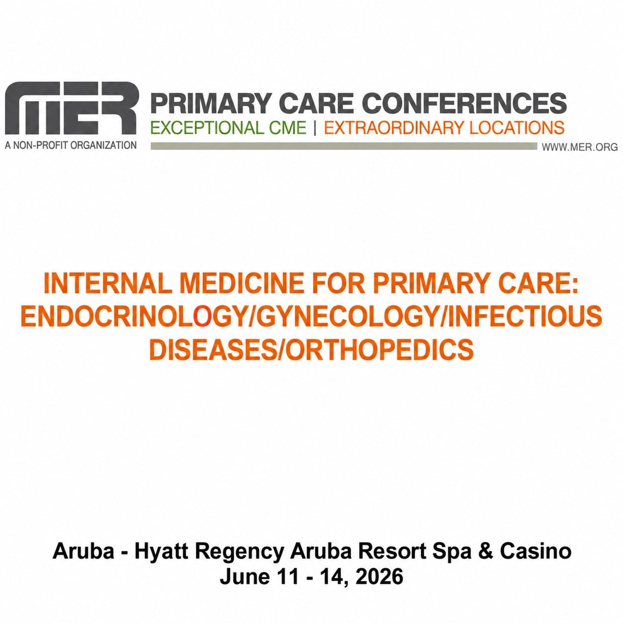 MER Primary Care Conferences Internal Medicine for Primary Care Endo Gyn ID Ortho Jun 11-14, 2026 MER Primary Care Conferences Internal Medicine for Primary Care Endo Gyn ID Ortho Jun 11-14, 2026