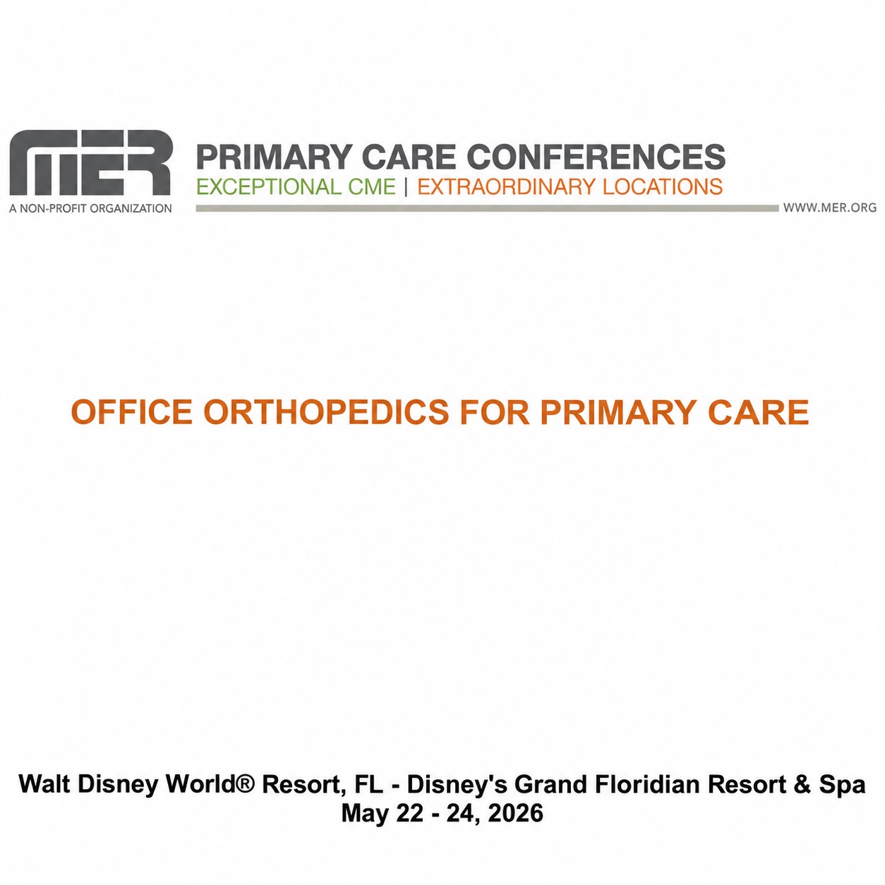 MER Primary Care Conferences Office Orthopedics for Primary Care May 22-24, 2026 MER Primary Care Conferences Office Orthopedics for Primary Care May 22-24, 2026