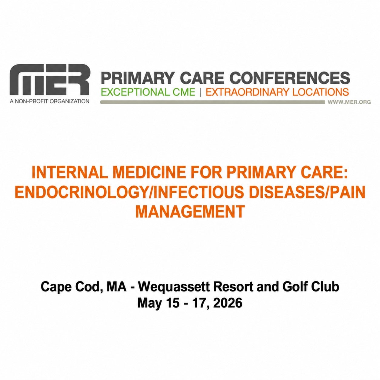 MER Primary Care Conferences Internal Medicine for Primary Care Endo ID Pain May 15-17, 2026 MER Primary Care Conferences Internal Medicine for Primary Care Endo ID Pain May 15-17, 2026