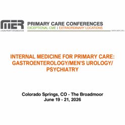 MER Primary Care Conferences Internal Medicine for Primary Care Gastro Men’s Uro Psych Jun 19-21, 2026