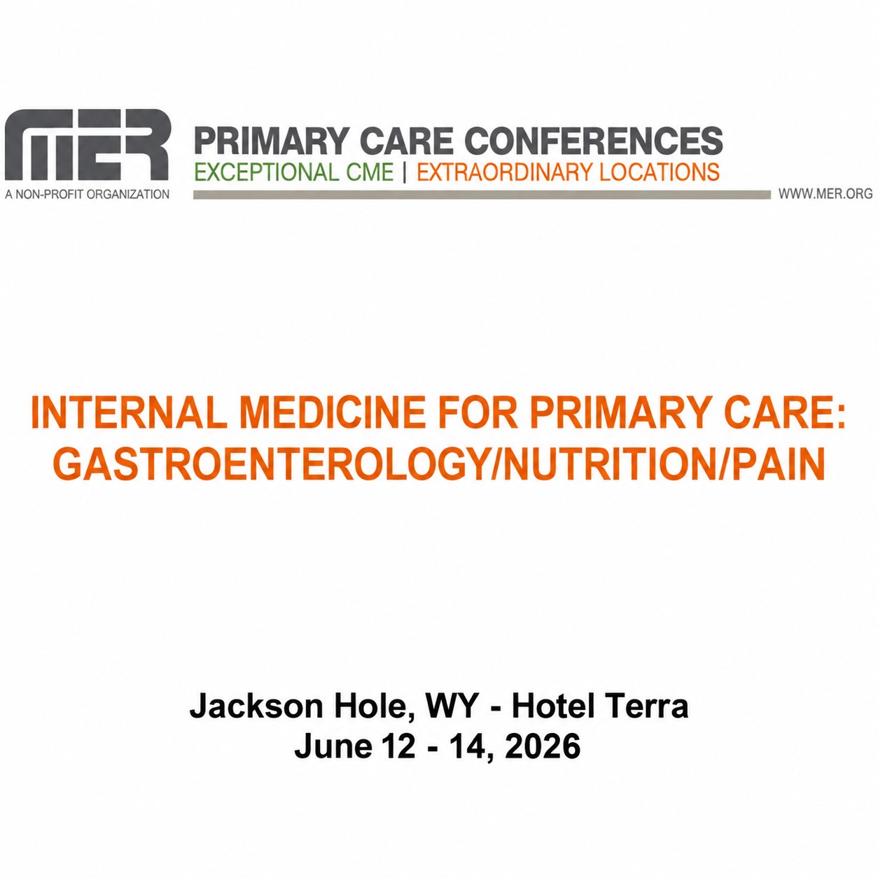 MER Primary Care Conferences Internal Medicine for Primary Care Gastro Nutrition Pain Jun 12-14, 2026 MER Primary Care Conferences Internal Medicine for Primary Care Gastro Nutrition Pain Jun 12-14, 2026