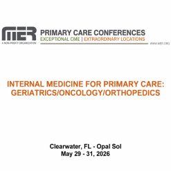 MER Primary Care Conferences Internal Medicine for Primary Care Geri Onc Ortho May 29-31, 2026