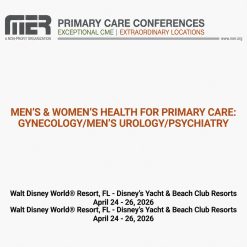 MER Primary Care Conferences Men’s & Wome’s Health for Primary Care Gyn Men’s Uro Psych Apr 24-26, 2026
