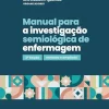 Manual para a investigação semiológica de enfermagem, 3ª Edição (Original PDF from Publisher) Manual para a investigação semiológica de enfermagem, 3ª Edição (Original PDF from Publisher)