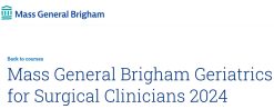 Mass General Brigham Geriatrics for Surgical Clinicians 2024