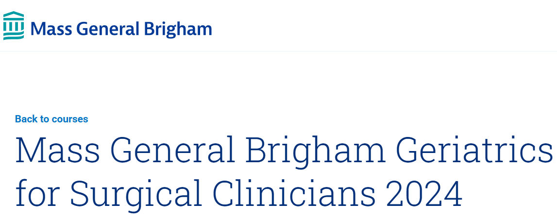 Mass General Brigham Geriatrics for Surgical Clinicians 2024 Mass General Brigham Geriatrics for Surgical Clinicians 2024