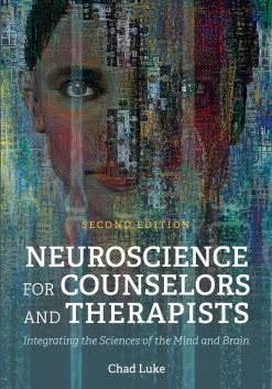 Neuroscience for Counselors and Therapists Integrating the Sciences of the Mind and Brain, 2nd Edition (Original PDF from Publisher)