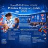 Oregon Health & Science University Pediatric Review and Update 2025
