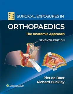 Surgical Exposures in Orthopaedics The Anatomic Approach, 7th edition (EPUB)