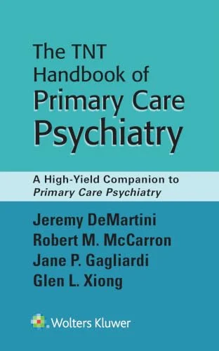 TNT Handbook of Primary Care Psychiatry: A High-Yield Companion to Primary Care Psychiatry (EPUB) TNT Handbook of Primary Care Psychiatry A High-Yield Companion to Primary Care Psychiatry (EPUB)