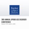 Baylor College of Medicine 3rd Annual Opioid Use Disorder Conference 2025