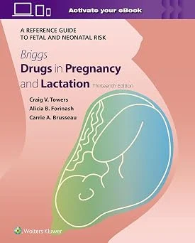 Briggs Drugs in Pregnancy and Lactation: A Reference Guide to Fetal and Neonatal Risk, 13th edition (EPUB) Briggs Drugs in Pregnancy and Lactation A Reference Guide to Fetal and Neonatal Risk, 13th edition (EPUB)