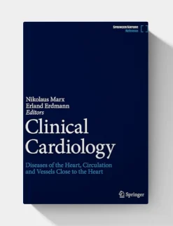 Clinical Cardiology Diseases of the Heart, Circulation and Vessels close to the Heart, (2025th Edition)