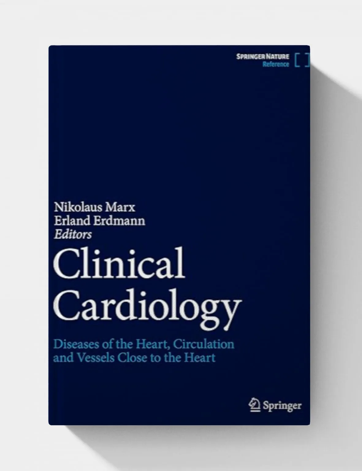 Clinical Cardiology: Diseases of the Heart, Circulation and Vessels close to the Heart, (2025th Edition) Clinical Cardiology Diseases of the Heart, Circulation and Vessels close to the Heart, (2025th Edition)