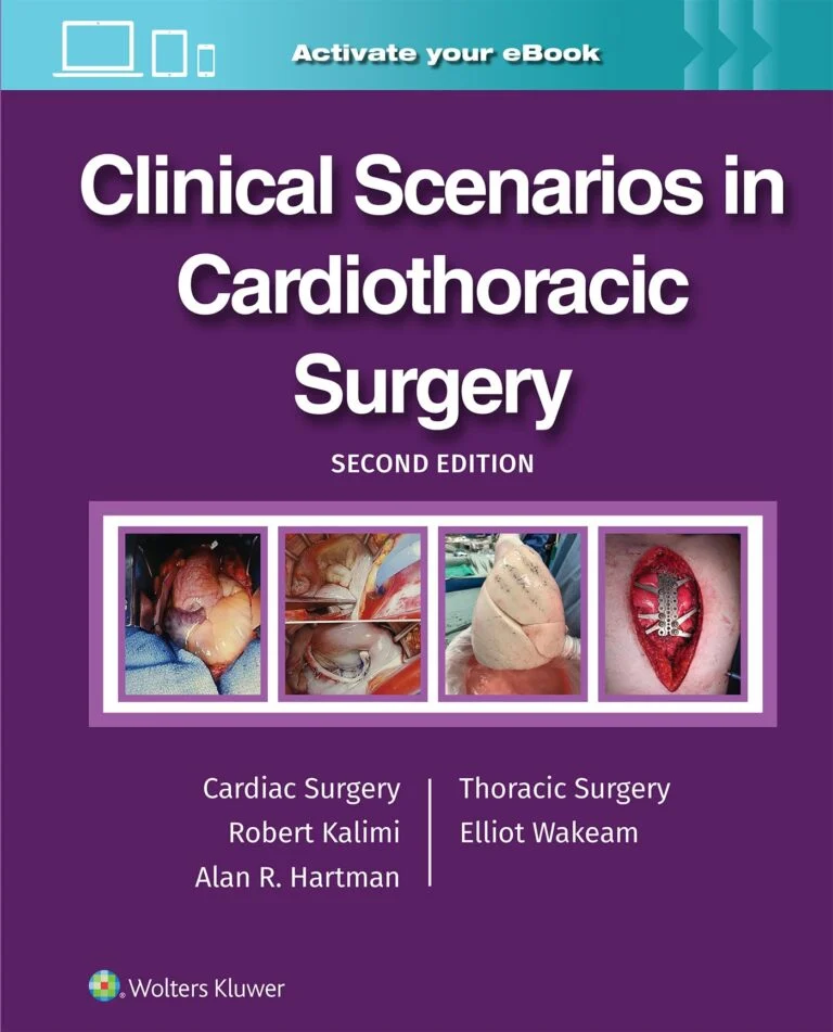 Clinical Scenarios in Cardiothoracic Surgery, 2nd Edition (EPUB) Clinical Scenarios in Cardiothoracic Surgery, 2nd Edition (EPUB)