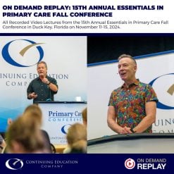 Continuing Education Company 15th Annual Essentials in Primary Care Fall Conference 2024 Session II