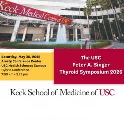 Keck USC The USC Peter A. Singer Thyroid Symposium 2026