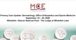 MCE Conferences Primary Care Update Dermatology, Office Orthopedics and Sports Medicine Sep 18, 2026 – Sep 20, 2026