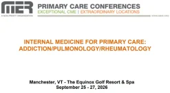 MER Primary Care Conferences Internal Medicine for Primary Care Addiction Pulm Rheum Sep 25-27, 2026