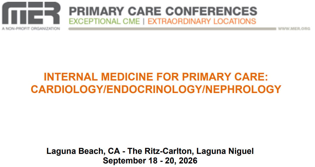 MER Primary Care Conferences Internal Medicine for Primary Care Cardio Endo Nephro Sep 18-20, 2026 MER Primary Care Conferences Internal Medicine for Primary Care Cardio Endo Nephro Sep 18-20, 2026