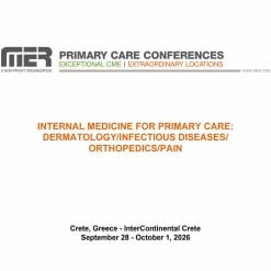 MER Primary Care Conferences Internal Medicine for Primary Care: Derm ID Ortho Pain Sep 28 – Oct 01, 2026