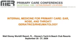 MER Primary Care Conferences Internal Medicine for Primary Care ENT Geri Rheum Sep 25-27, 2026