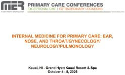 MER Primary Care Conferences Internal Medicine for Primary Care ENT Gyn Neuro Pulm Oct 04-08, 2026