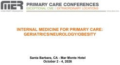 MER Primary Care Conferences Internal Medicine for Primary Care Geri Neuro Obesity Oct 02-04, 2026