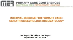 MER Primary Care Conferences Internal Medicine for Primary Care Geri Neuro Rheum Sep 25-27, 2026