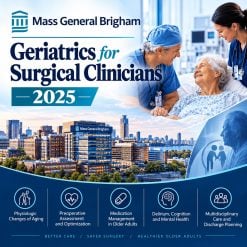 Mass General Brigham Geriatrics for Surgical Clinicians 2025