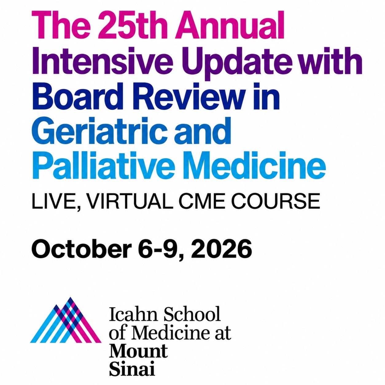 Mount Sinai 25th Annual Intensive Update with Board Review in Geriatric and Palliative Medicine 2026 Mount Sinai 25th Annual Intensive Update with Board Review in Geriatric and Palliative Medicine 2026