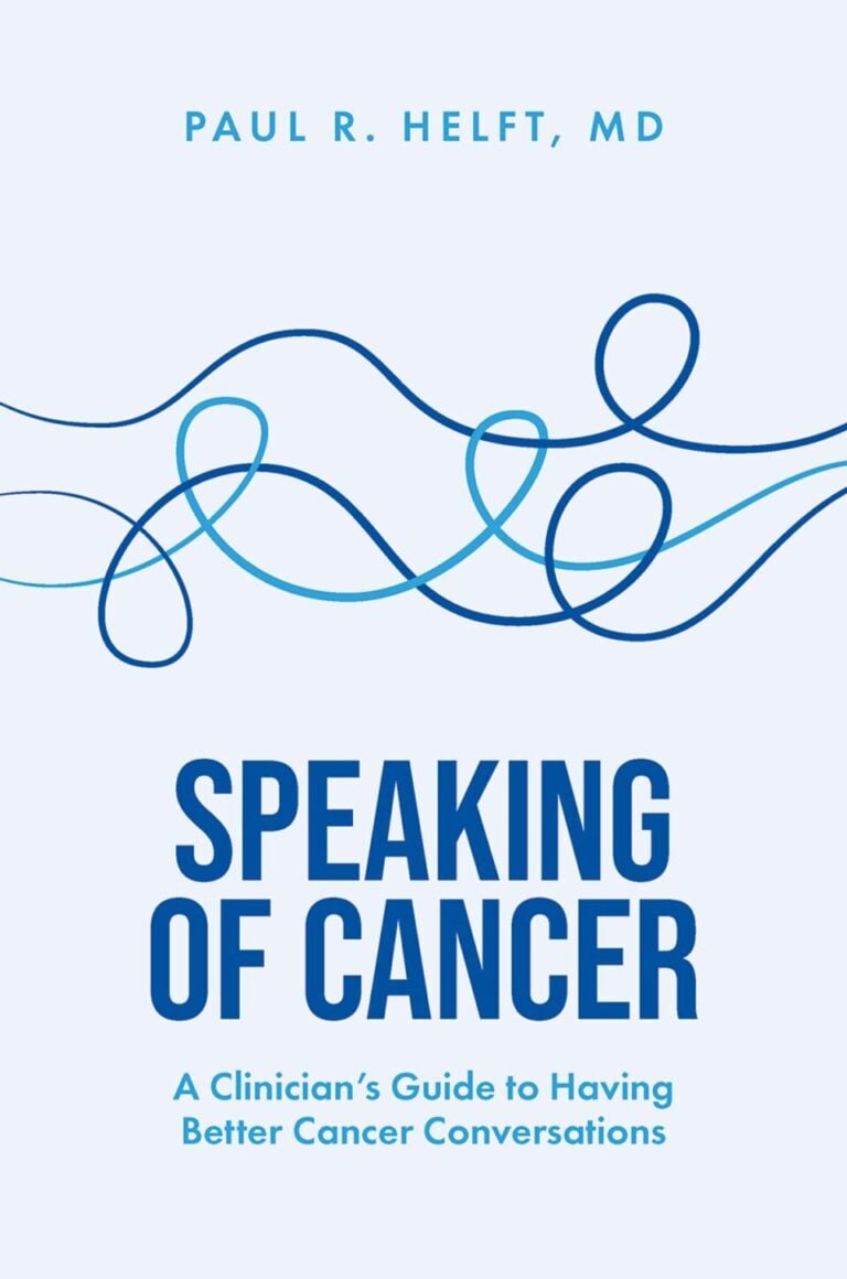 Speaking of Cancer: A Clinician's Guide to Having Better Cancer Conversations (Original PDF from Publisher) Speaking of Cancer A Clinician's Guide to Having Better Cancer Conversations (Original PDF from Publisher)