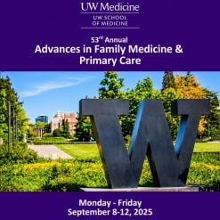UW Medicine 53rd Annual Advances in Family Medicine and Primary Care 2025