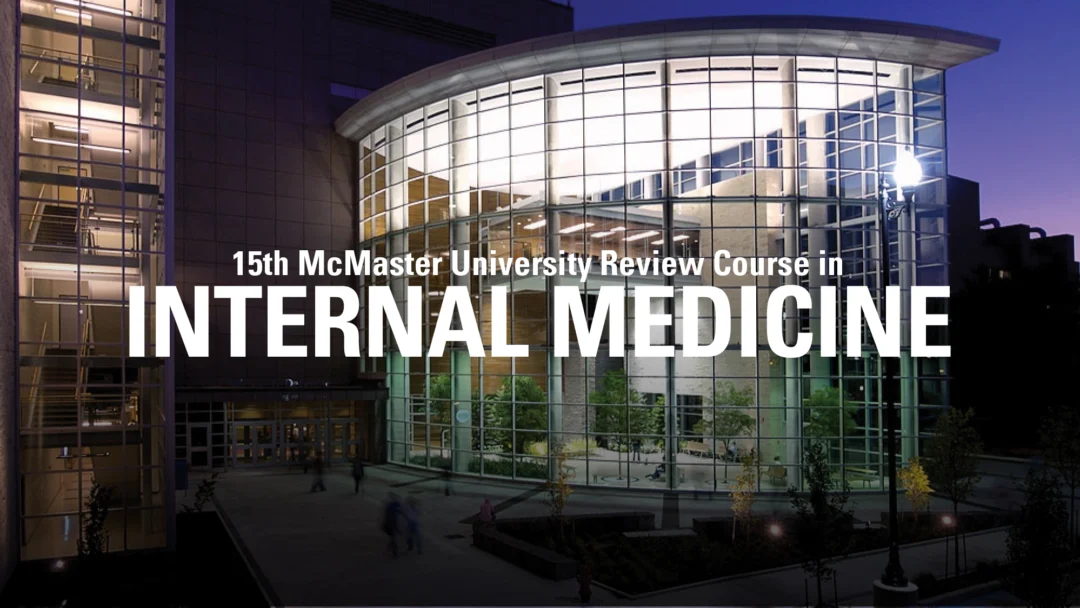 McMaster University 15th Annual McMaster University Review Course in Internal Medicine 2024 McMaster University 15th Annual McMaster University Review Course in Internal Medicine 2024